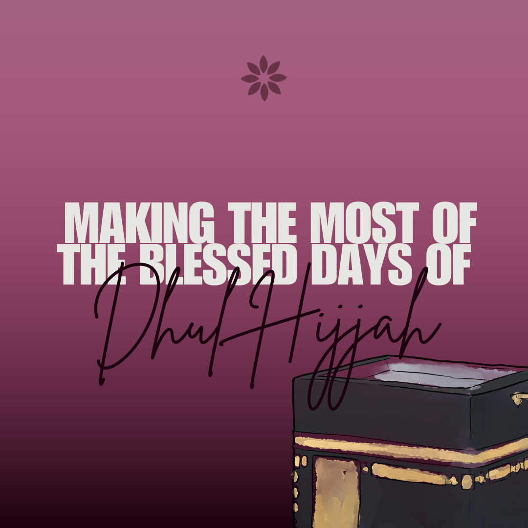 Hajj at Home: Making the Most of the Blessed Days of Dhul Hijjah